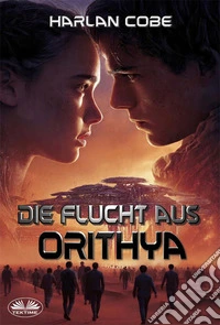 Die Flucht Aus Orithya. E-book. Formato EPUB ebook