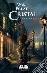Moi, Éclat De Cristal. E-book. Formato EPUB ebook