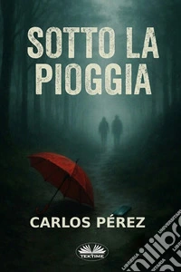 Sotto La Pioggia. E-book. Formato EPUB ebook
