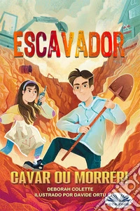 Escavador: Cavar Ou Morrer!. E-book. Formato EPUB ebook