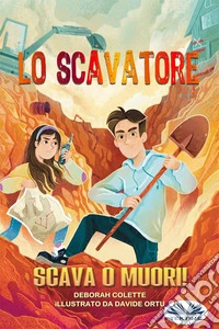 Lo ScavatoreScava O Muori!. E-book. Formato EPUB ebook