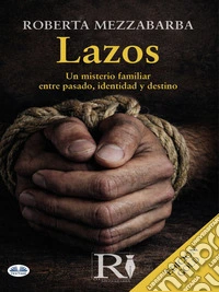 Lazos - EDICIÓN GOLDUn Misterio Familiar Entre Pasado, Identidad Y Destino. E-book. Formato EPUB ebook