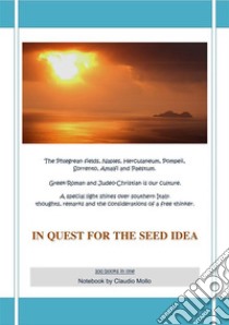 In quest for the seed idea. E-book. Formato EPUB ebook di Claudio Mollo