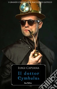 Il dottor Cymbalus#6 Serie I Grandi Classici del Racconto Gotico. E-book. Formato EPUB ebook