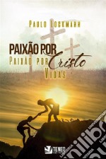 Paixão por Cristo, paixão por vidas. E-book. Formato PDF ebook