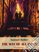 The Way of All Flesh. E-book. Formato EPUB ebook