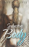 Seductive BodyErotic Novel . E-book. Formato EPUB ebook di Frankie Stephens