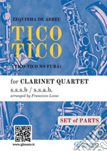 Clarinet Quartet (set of parts) - Tico TicoChoro. E-book. Formato PDF ebook di Zequinha de Abreu