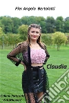 Claudia. E-book. Formato EPUB ebook di Pier Angelo Bertolotti
