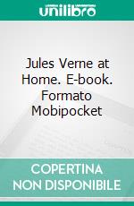 Jules Verne at Home. E-book. Formato Mobipocket ebook