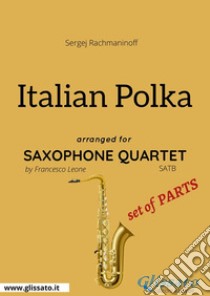 Italian Polka - Saxophone Quartet set of PARTS. E-book. Formato PDF ebook di Francesco Leone