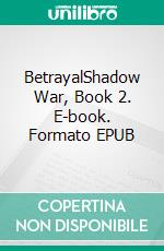 BetrayalShadow War, Book 2. E-book. Formato EPUB ebook