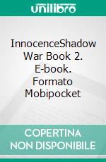 InnocenceShadow War Book 2. E-book. Formato Mobipocket ebook