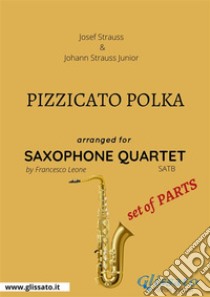 Pizzicato polka - Saxophone Quartet set of PARTS. E-book. Formato PDF ebook di Johann Strauss Junior