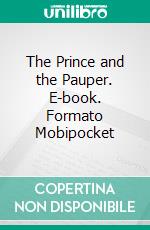 The Prince and the Pauper. E-book. Formato EPUB ebook di Mark Twain