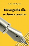 Breve guida alla scrittura creativa. E-book. Formato EPUB ebook