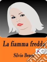 La fiamma fredda. E-book. Formato Mobipocket ebook