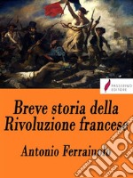 Breve storia della Rivoluzione francese . E-book. Formato Mobipocket ebook