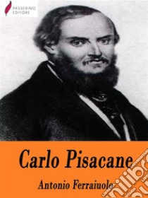 Carlo Pisacane . E-book. Formato Mobipocket ebook di Antonio Ferraiuolo