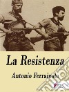 La Resistenza . E-book. Formato EPUB ebook