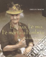 L'è tua, l'è mia, l'è morta a l'umbria250 modi dire in Brianza e sul Lario. E-book. Formato PDF ebook