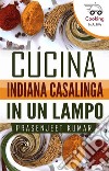 Cucina Indiana Casalinga in un Lampo (Come Cucinare in un Lampo, #1). E-book. Formato EPUB ebook