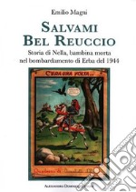 Salvami bel ReuccioStoria di Nella, bambina morta nel bombardamento di Erba nel 1944. E-book. Formato PDF