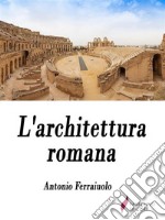 L'architettura romana . E-book. Formato Mobipocket ebook