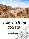 L'architettura romana . E-book. Formato Mobipocket ebook