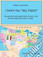 I Santi del 'Bel Paese'Due secoli di storia della Chiesa di Gesù Cristo dei Santi degli Ultimi Giorni in Italia. E-book. Formato Mobipocket ebook