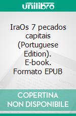 IraOs 7 pecados capitais (Portuguese Edition). E-book. Formato EPUB ebook di Carlos Ruiz