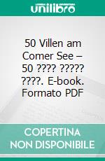 50 Villen am Comer See – 50 ???? ????? ????. E-book. Formato PDF ebook