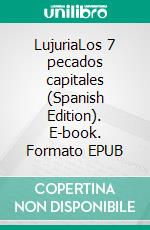 LujuriaLos 7 pecados capitales (Spanish Edition). E-book. Formato EPUB