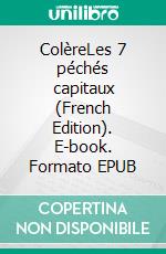 ColèreLes 7 péchés capitaux (French Edition). E-book. Formato EPUB ebook di Carlos Ruiz