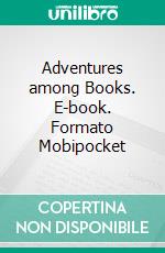 Adventures among Books. E-book. Formato Mobipocket ebook