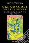 Gli Oracoli dell’AmoreCome ritrovare la passione con le carte di Eros e Psiche. E-book. Formato EPUB ebook di Marina Argenti