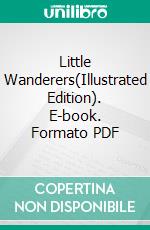 Little Wanderers(Illustrated Edition). E-book. Formato PDF ebook di Margaret Warner Morley