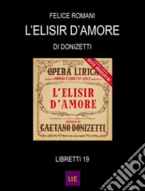 L'elisir d'amore. E-book. Formato EPUB ebook di Felice Romani