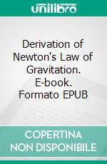 Derivation of Newton's Law of Gravitation. E-book. Formato EPUB ebook