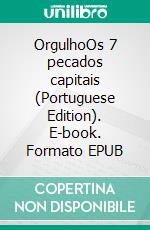 OrgulhoOs 7 pecados capitais (Portuguese Edition). E-book. Formato EPUB