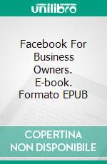 Facebook For Business Owners. E-book. Formato EPUB ebook