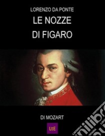 Le nozze di Figaro. E-book. Formato Mobipocket ebook di Lorenzo Da ponte