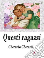 Questi ragazzi . E-book. Formato Mobipocket ebook