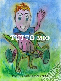 Tutto Mio. E-book. Formato EPUB ebook