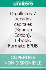 OrgulloLos 7 pecados capitales (Spanish Edition). E-book. Formato EPUB ebook di Carlos Ruiz