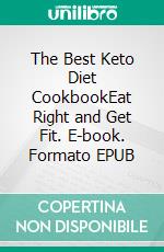 The Best Keto Diet CookbookEat Right and Get Fit. E-book. Formato EPUB ebook di Priscilla Robert