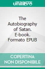 The Autobiography of Satan. E-book. Formato EPUB