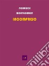 Incompreso. E-book. Formato EPUB ebook