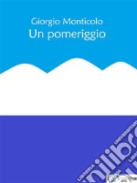 Un pomeriggio. E-book. Formato Mobipocket ebook