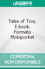 Tales of Troy. E-book. Formato Mobipocket